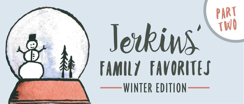 Jerkins' Family Favorites, Winter Edition -Part 2