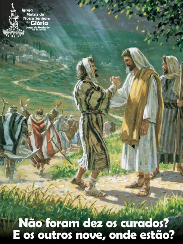 Não foram dez os curados? E os outros nove, onde estão?
