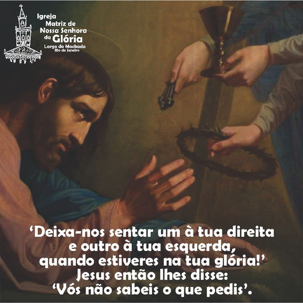 'Deixa-nos sentar um à tua direita e outro à tua esquerda, quando estiveres na tua glória!'