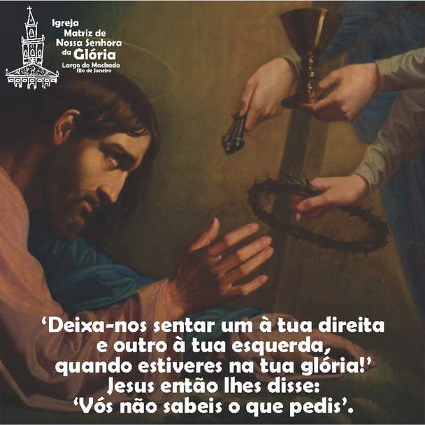 'Deixa-nos sentar um à tua direita e outro à tua esquerda, quando estiveres na tua glória!'