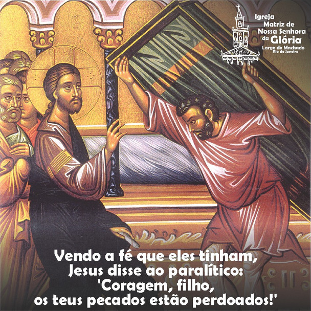 Vendo a fé que eles tinham, Jesus disse ao paralítico: 'Coragem, filho, os teus pecados
