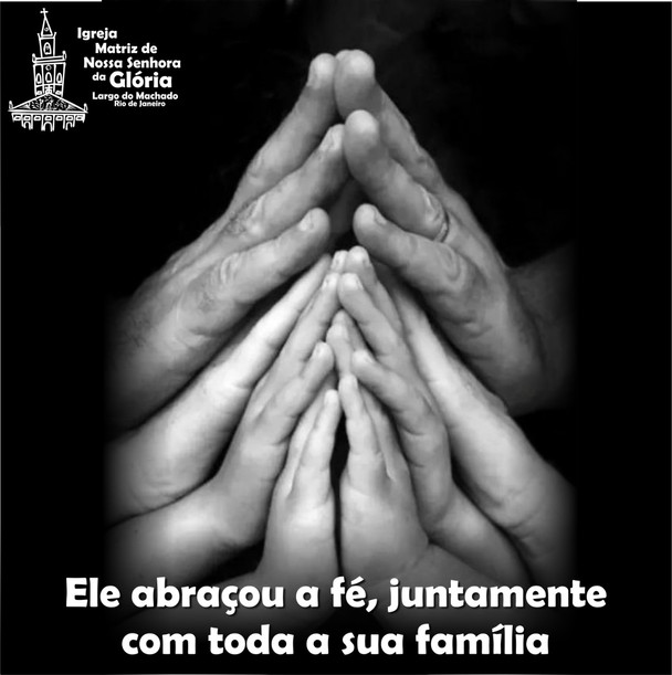 Ele abraçou a fé, juntamente com sua família.