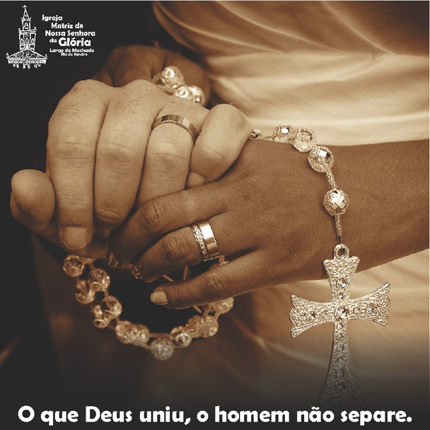 O que Deus uniu, o homem não separe. (Mt 19,6)