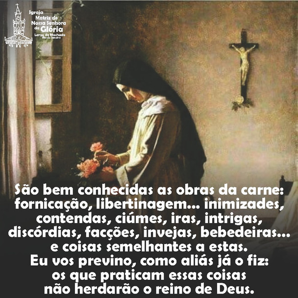 São bem conhecidas as obras da carne: fornicação, libertinagem... inimizades, contendas, ciúmes, ira