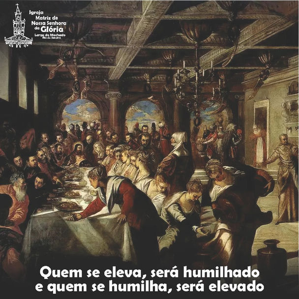 “Quem se eleva, será humilhado e quem se humilha, será elevado.” Lc 14,11