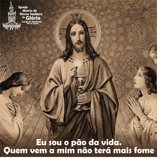 Eu sou o pão da vida. Quem vem a mim não terá mais fome