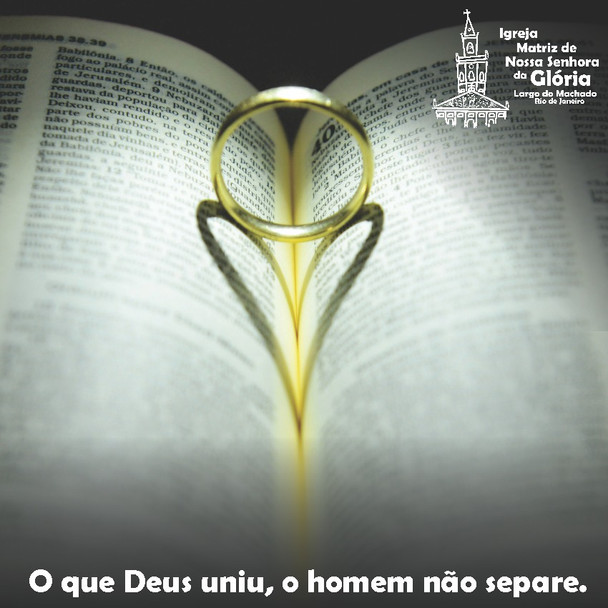 O que Deus uniu, o homem não separe. Mt 19,6