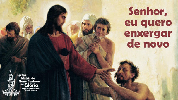 Senhor, eu quero enxergar de novo.