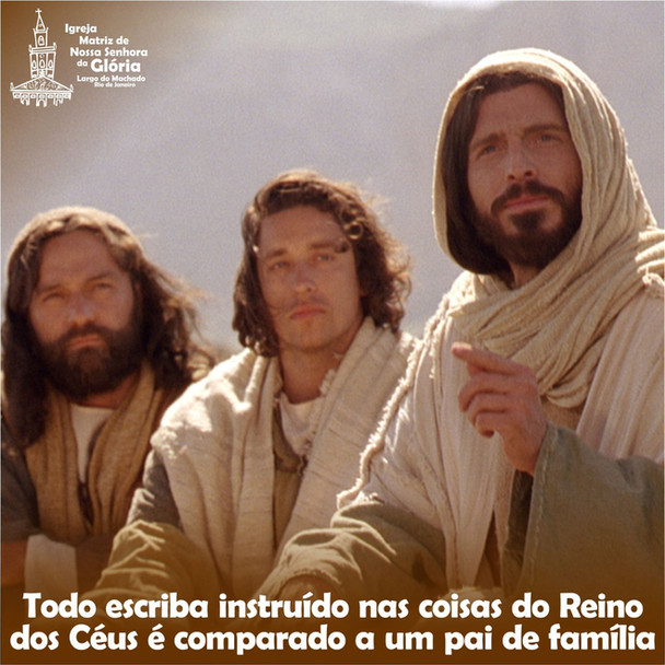 Todo escriba instruído nas coisas do Reino dos Céus é comparado a um pai de família (Mt 13,52)