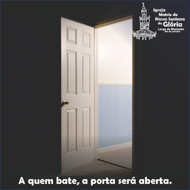 “A quem bate, a porta será aberta.” Mt 7,8