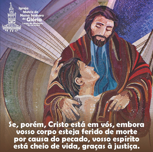 Se, porém, Cristo está em vós, embora vosso corpo esteja ferido de morte por causa do pecado,