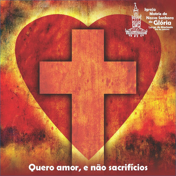 “Quero amor, e não sacrifícios” OS 6,6