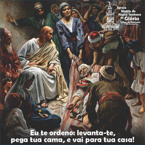 “Eu te ordeno: levanta-te, pega tua cama, e vai para tua casa!” Mc 2,11