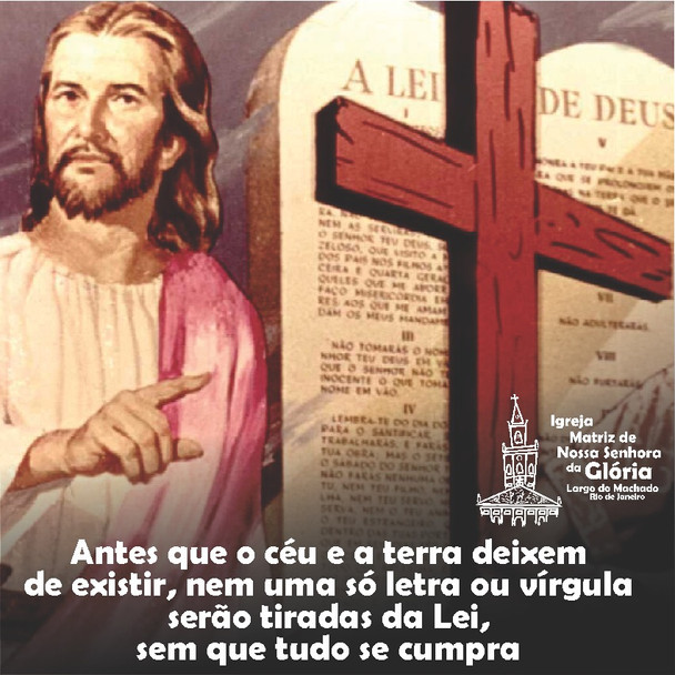 Antes que o céu e a terra deixem de existir, nem uma só letra ou vírgula serão tiradas da Lei,