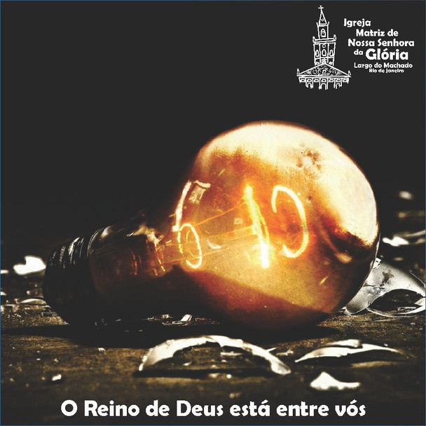 “O Reino de Deus está entre vós.” Lc 17,21