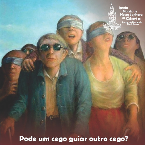 Pode um cego guiar outro cego? Lc 6,29