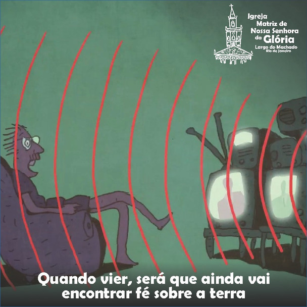 “Quando vier, será que ainda vai encontrar fé sobre a terra” Lc 18,8