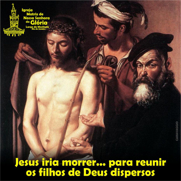 Jesus iria morrer... para reunir os filhos de Deus dispersos.