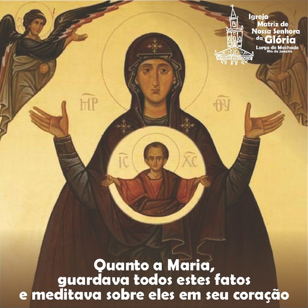 “Quanto a Maria, guardava todos estes fatos e meditava sobre eles em seu coração.” Lc 2,19