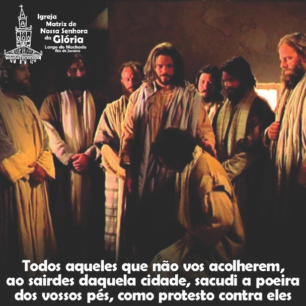 Todos aqueles que não vos acolherem, ao sairdes daquela cidade, sacudi a poeira dos vossos pés,