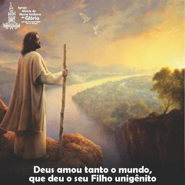 Deus amou tanto o mundo, que deu o seu Filho unigênito. (Jo 3,13)