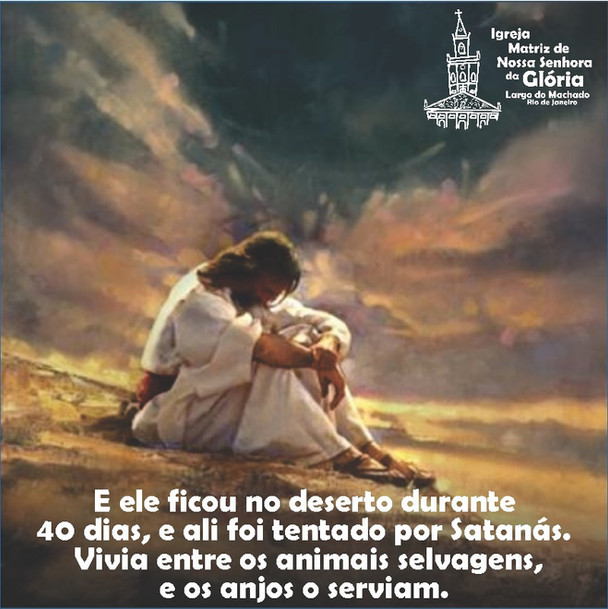 “E ele ficou no deserto durante quarenta dias, e ali foi tentado por Satanás.