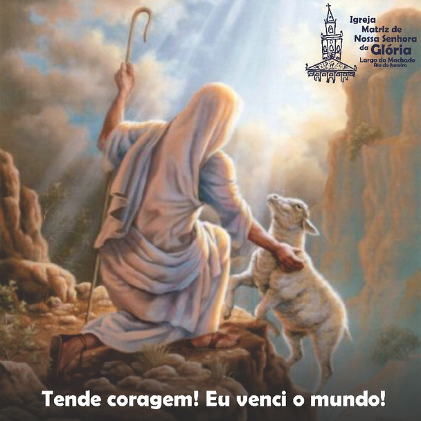 Tende coragem! Eu venci o mundo!