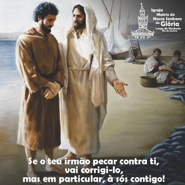 Se o teu irmão pecar contra ti, vai corrigi-lo, mas em particular, à sós contigo! Mt 18,15