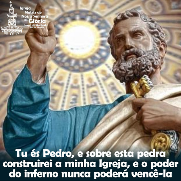 Tu és Pedro, e sobre esta pedra construirei a minha Igreja, e o poder do inferno nunca poderá vencê-