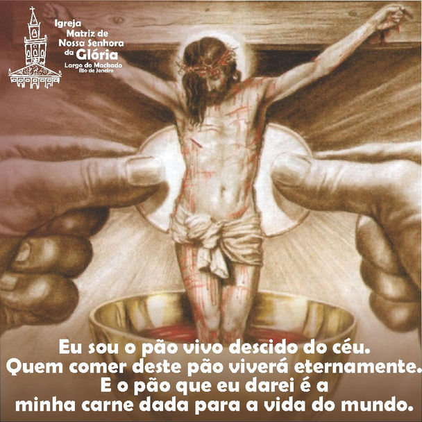 Eu sou o pão vivo descido do céu. Quem comer deste pão viverá eternamente.
