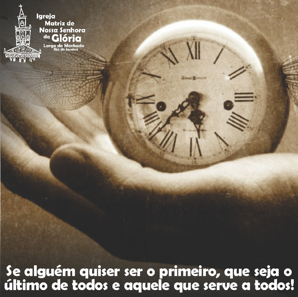 Se alguém quiser ser o primeiro, que seja o último de todos e aquele que serve a todos!' Mc 9,35