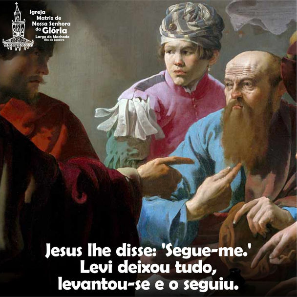 Jesus lhe disse: 'Segue-me.' Levi deixou tudo, levantou-se e o seguiu.