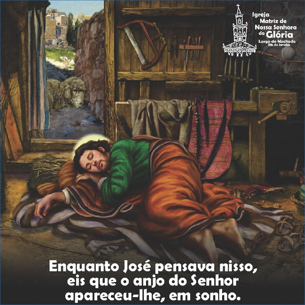 “Enquanto José pensava nisso, eis que o anjo do Senhor apareceu-lhe, em sonho” Mt 1,20