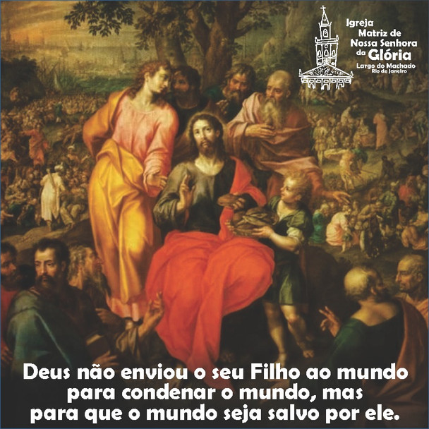 Deus não enviou o seu Filho ao mundo para condenar o mundo, mas para que o mundo seja salvo por ele.