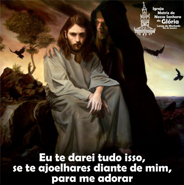 Eu te darei tudo isso, se te ajoelhares diante de mim.
