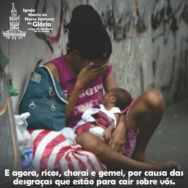 E agora, ricos, chorai e gemei, por causa das desgraças que estão para cair sobre vós. Tg 5,1