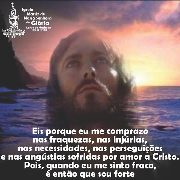 Eis porque eu me comprazo nas fraquezas, nas injúrias, nas necessidades,