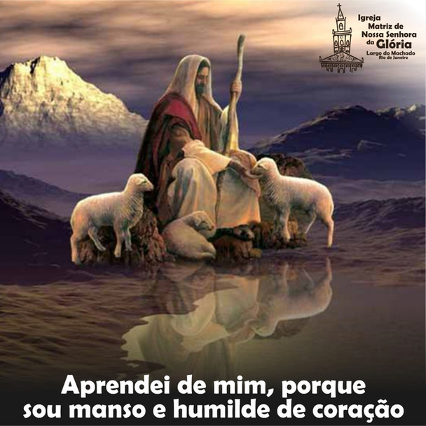 Aprendei de mim, porque sou manso e humilde de coração