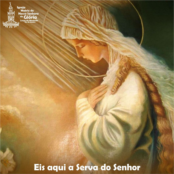 Eis aqui a Serva do Senhor. (Lc 1,38)