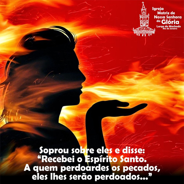 soprou sobre eles e disse: “Recebei o Espírito Santo. A quem perdoardes os pecados, eles lhes serão