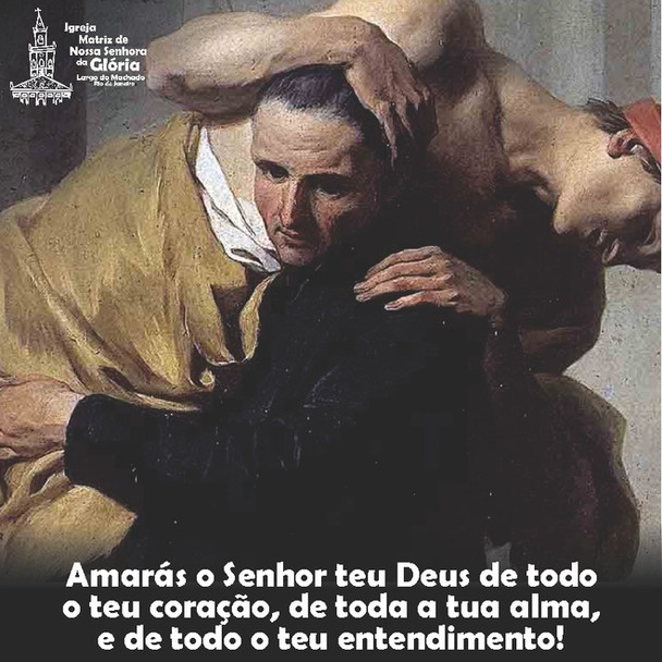 'Amarás o Senhor teu Deus de todo o teu coração, de toda a tua alma, e de todo o teu entendimento!'