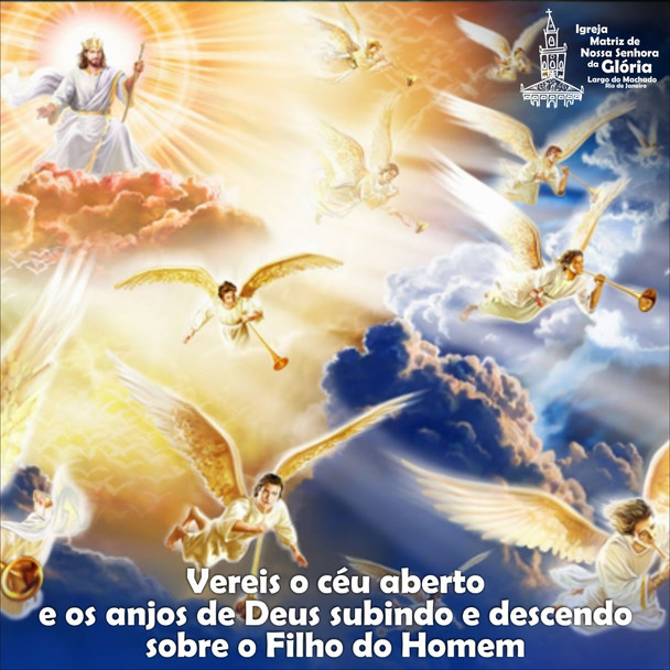 Vereis o céu aberto e os anjos de Deus subindo e descendo sobre o Filho do Homem. (Jo 1,51)