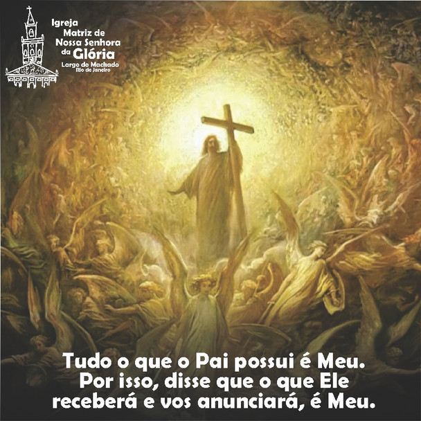 Tudo o que o Pai possui é Meu. Por isso, disse que o que ele receberá e vos anunciará, é Meu.