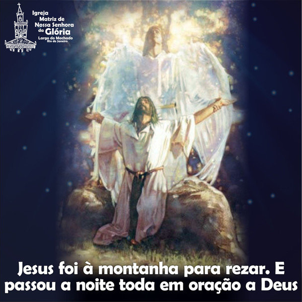 Jesus foi à montanha para rezar.
E passou a noite toda em oração a Deus.