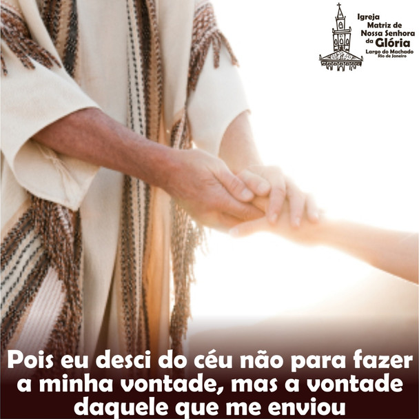 Pois eu desci do céu, não para fazer a minha vontade, mas a vontade daquele que me enviou.