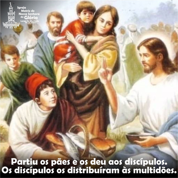 Partiu os pães e os deu aos discípulos. Os discípulos os distribuíram às multidões. (Mt 14,19)