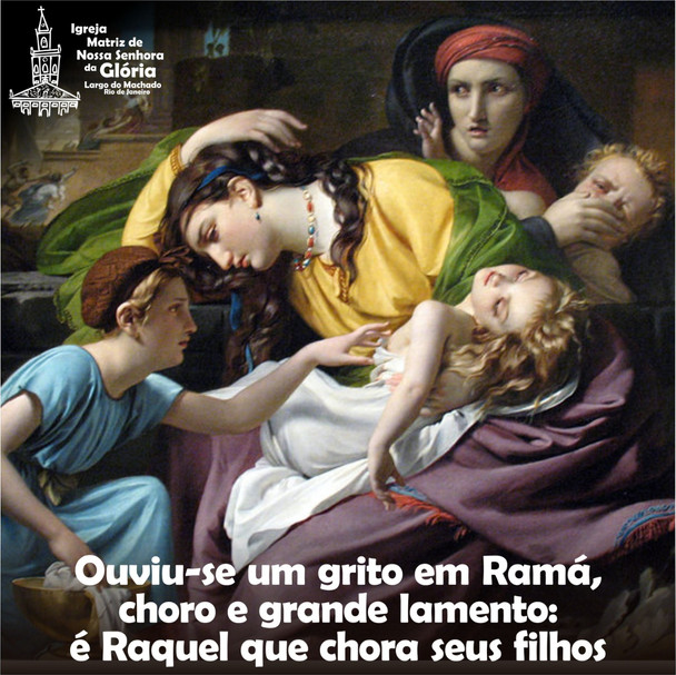Ouviu-se um grito em Ramá, choro e grande lamento: é Raquel que chora seus filhos,
