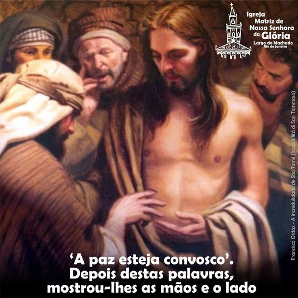'A paz esteja convosco'. Depois destas palavras, mostrou-lhes as mãos e o lado. (Jo 20,19-20
