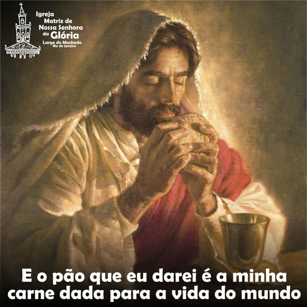 E o pão que eu darei é a minha carne dada para a vida do mundo.