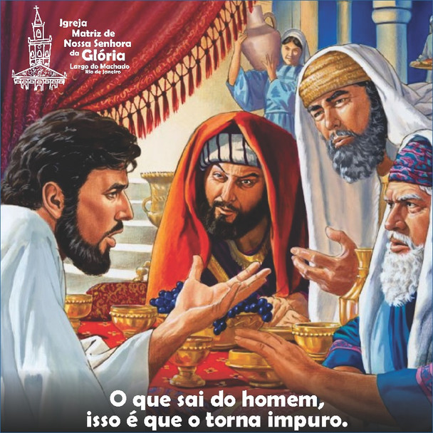 “O que sai do homem, isso é que o torna impuro.” Mc 7,20